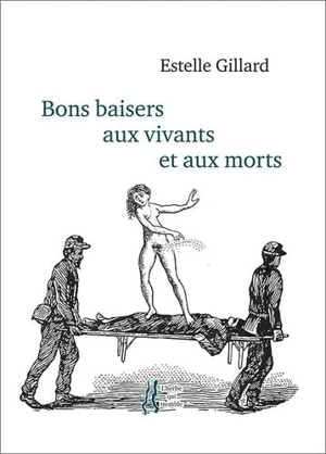 Bons baisers aux vivants et aux morts - Estelle Gillard