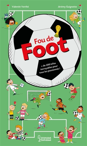 Fou de foot : + de 200 infos incroyables pour tous les passionnés - Valentin Verthé