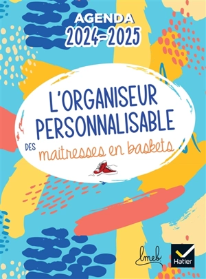 L'organiseur personnalisable des maîtresses en baskets : agenda 2024-2025 - Anaïs Proy