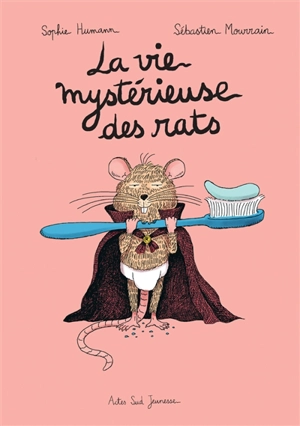 La vie mystérieuse des rats - Sophie Humann