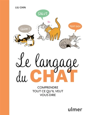 Le langage du chat : comprendre tout ce qu'il veut vous dire - Lili Chin