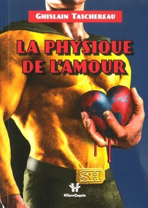 La physique de l'amour - Ghislain Taschereau