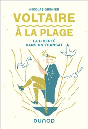 Voltaire à la plage : la liberté dans un transat - Nicolas Grenier