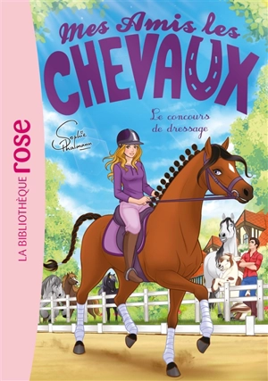 Mes amis les chevaux. Vol. 45. Le concours de dressage - Sophie Thalmann