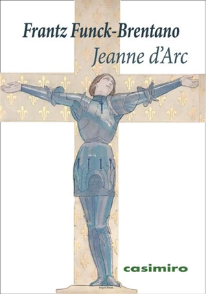 Jeanne d'Arc - Frantz Funck-Brentano