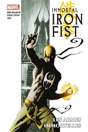 Iron Fist. The immortal Iron Fist and the immortal weapons - Ed Brubaker