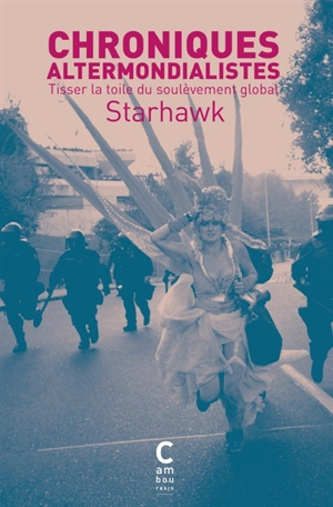 Chroniques altermondialistes : tisser la toile du soulèvement global - Starhawk