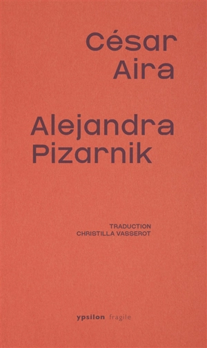 Alejandra Pizarnik - César Aira