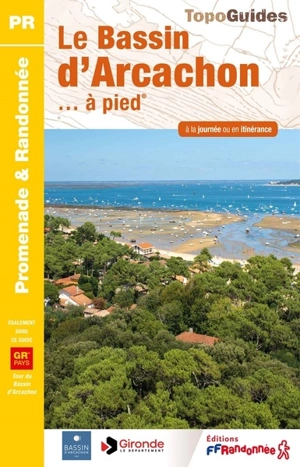 Autour du bassin d'Arcachon... à pied : 6 circuits dont 2 adaptés à la marche nordique