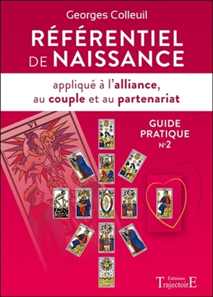 Guide pratique. Vol. 2. Référentiel de naissance appliqué à l'alliance, au couple et au partenariat - Georges Colleuil