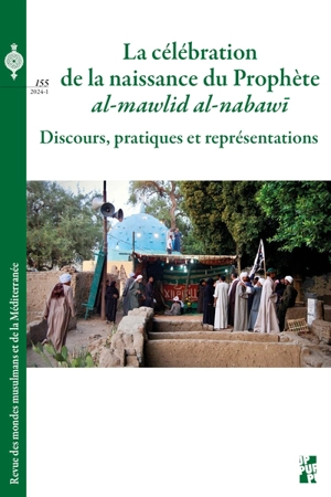 Revue des mondes musulmans et de la Méditerranée, n° 155. La célébration de la naissance du prophète al-mawlid al-nabawi : discours, pratiques et représentations