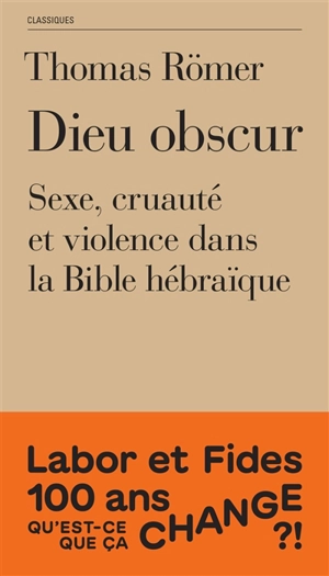 Dieu obscur : sexe, cruauté et violence dans la Bible hébraïque - Thomas Römer