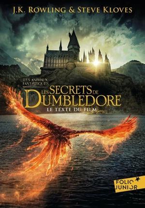 Les animaux fantastiques : les secrets de Dumbledore : le texte du film - J.K. Rowling