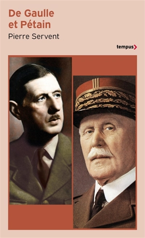 De Gaulle et Pétain : un drame shakespearien - Pierre Servent