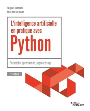 L'intelligence artificielle en pratique avec Python : recherche, optimisation, apprentissage - Hugues Bersini