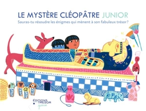 Le mystère Cléopâtre junior : sauras-tu résoudre les énigmes qui mènent à son fabuleux trésor ? - Bastien Lebaudy