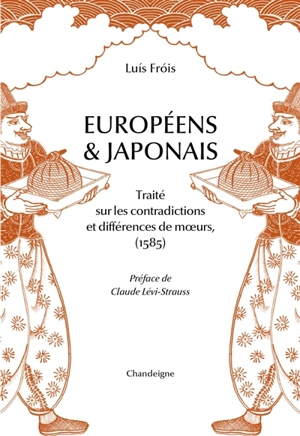 Européens & Japonais : traité sur les contradictions & différences de moeurs (1585) - Luis Frois