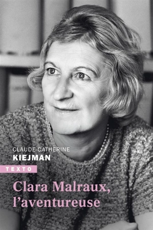 Clara Malraux, l'aventureuse - Claude-Catherine Kiejman