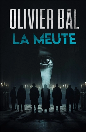 La meute : thriller - Olivier Bal