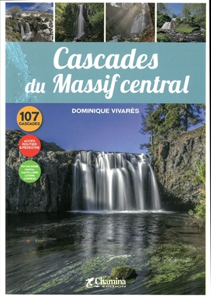 Cascades du Massif central : 107 cascades - Dominique Vivarès