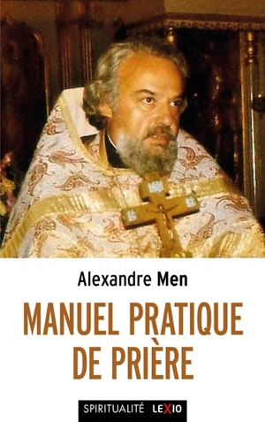 Manuel pratique de prière - Aleksandr Volfovitch Men
