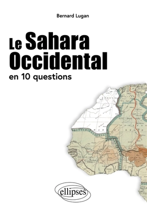 Le Sahara occidental en 10 questions - Bernard Lugan
