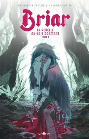 Briar, la rebelle au bois dormant. Vol. 1 - Christopher Cantwell