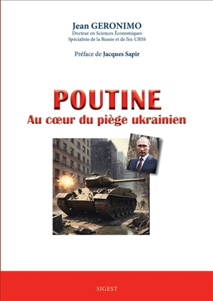 Poutine : au coeur du piège ukrainien - Jean Géronimo