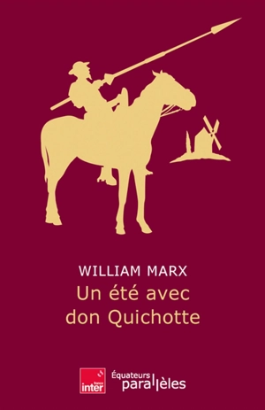 Un été avec Don Quichotte - William Marx