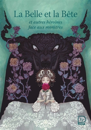 La Belle et la Bête : et autres héroïnes face aux monstres - Jeanne-Marie Leprince de Beaumont