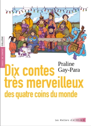 Dix contes très merveilleux des quatre coins du monde : choix de contes, collège - Praline Gay-Para