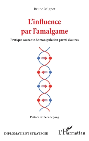 L'influence par l'amalgame : pratique courante de manipulation parmi d'autres - Bruno Mignot