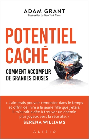 Potentiel caché : comment accomplir de grandes choses - Adam M. Grant