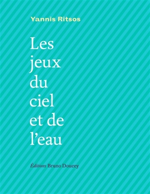 Les jeux du ciel et de l'eau - Giannis Ritsos