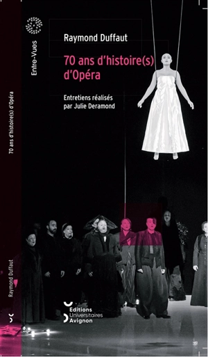 70 ans d'histoire(s) d'opéra - Raymond Duffaut