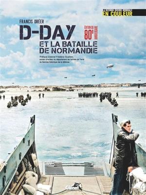 D-Day et la bataille de Normandie - Francis Dréer