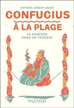 Confucius à la plage : la sagesse dans un transat - Antoine Assaf