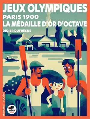 Jeux Olympiques : Paris 1900 : la médaille d'or d'Octave - Didier Dufresne