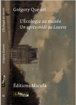 L'écologie au musée : un après-midi au Louvre - Grégory Quenet