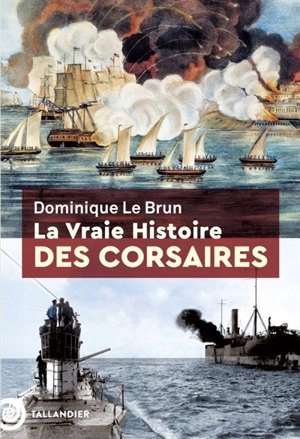 La vraie histoire des corsaires - Dominique Le Brun