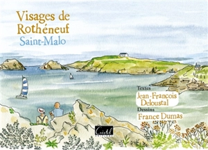 Visages de Rothéneuf : Saint-Malo - Jean-François Deloustal