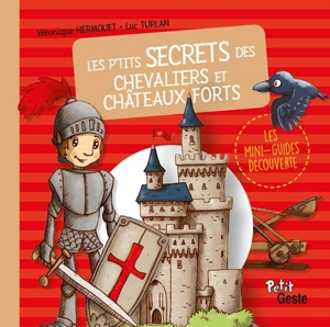 Les p'tits secrets des chevaliers et châteaux forts - Véronique Hermouet