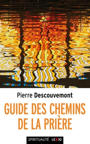 Guide des chemins de la prière - Pierre Descouvemont
