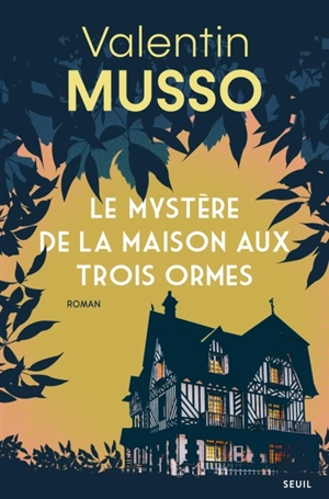Le mystère de la maison aux trois ormes - Valentin Musso