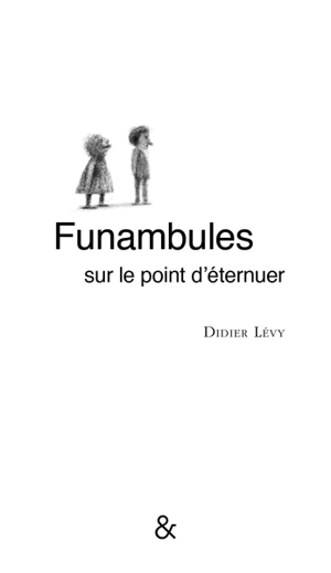 Funambules sur le point d'éternuer - Didier Lévy
