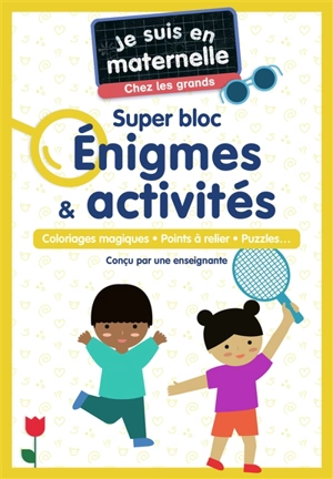 Je suis en maternelle, chez les grands : super bloc énigmes & activités : coloriages magiques, points à relier, puzzles... - Astrid Chef d'Hotel