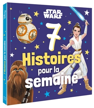 7 histoires pour la semaine. Star Wars - Walt Disney company