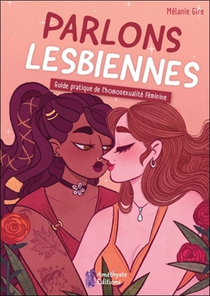 Parlons lesbiennes : guide pratique de l'homosexualité féminine - Mélanie Gire