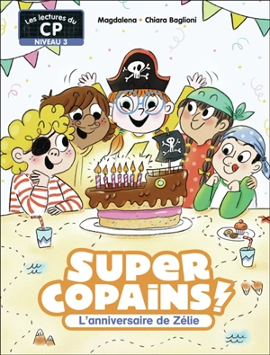 Super copains !. L'anniversaire de Zélie : niveau 3 - Magdalena