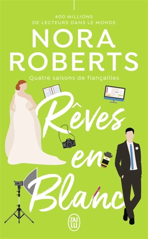 Quatre saisons de fiançailles. Vol. 1. Rêves en blanc - Nora Roberts